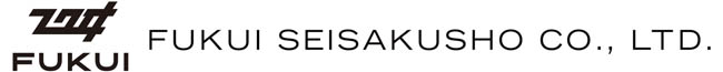 FUKUI SEISAKUSHO CO., LTD. 